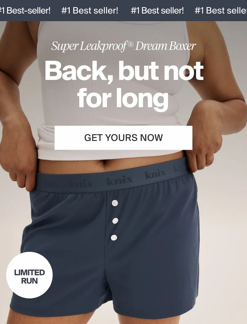 #1 Best-seller! Super Leakproof Dream Boxer. Back, but not for long. GET YOURS NOW. LIMITED RUN.