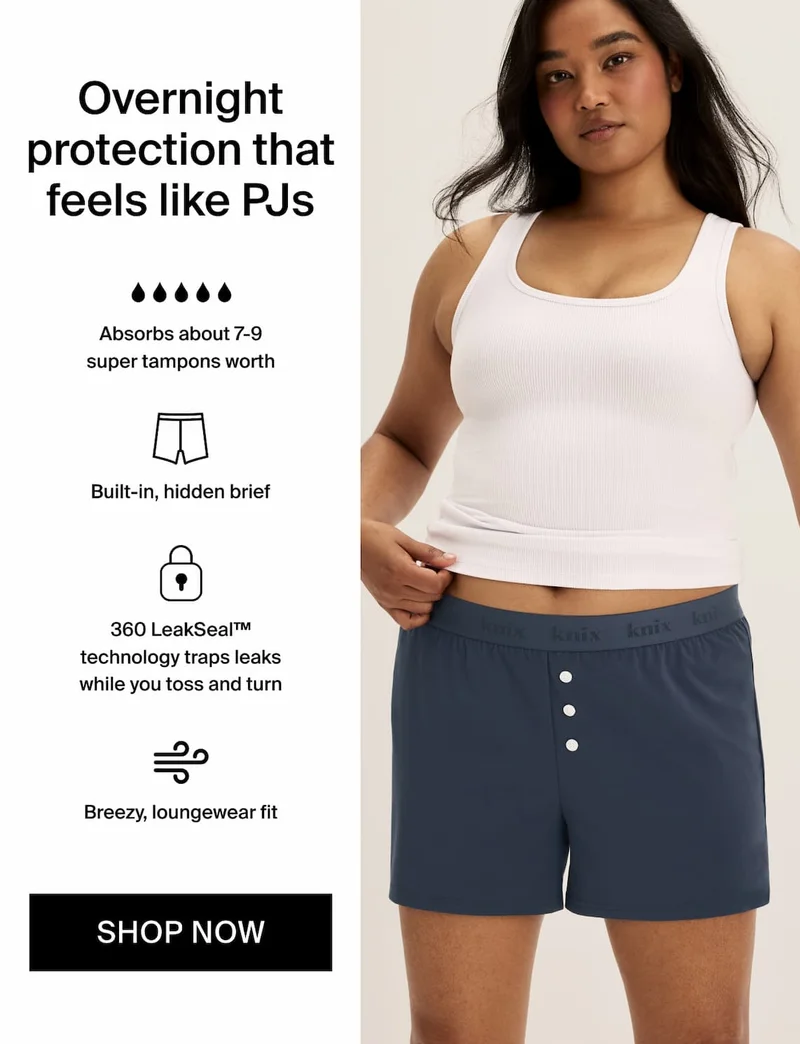 Overnight protection that feels like PJs. Absorbs about 7-9 super tampons worth. Built-in, hidden brief. 360 LeakSeal technology traps leaks while you toss and turn. Breezy, loungewear fit. SHOP NOW