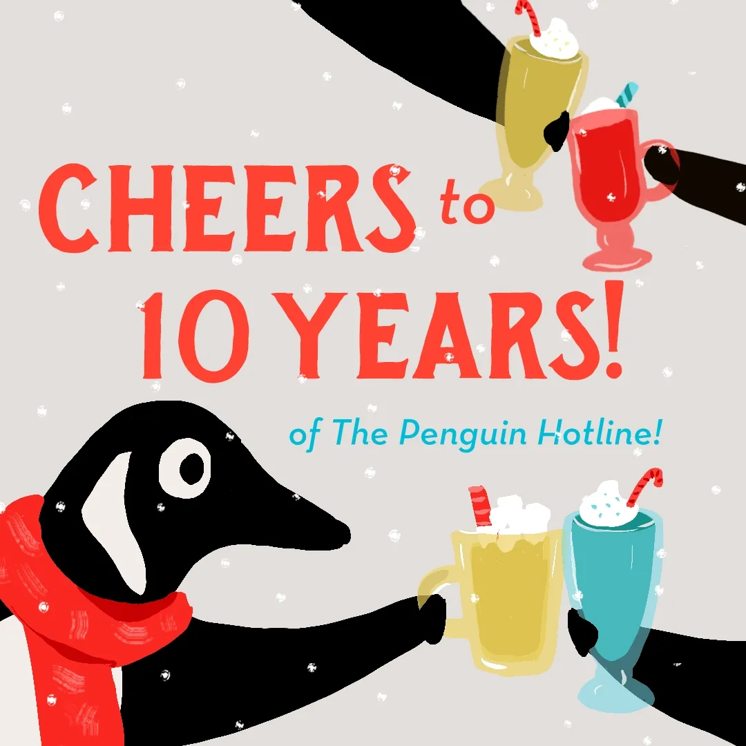 Cheers to 10 Years of the Penguin Hotline!