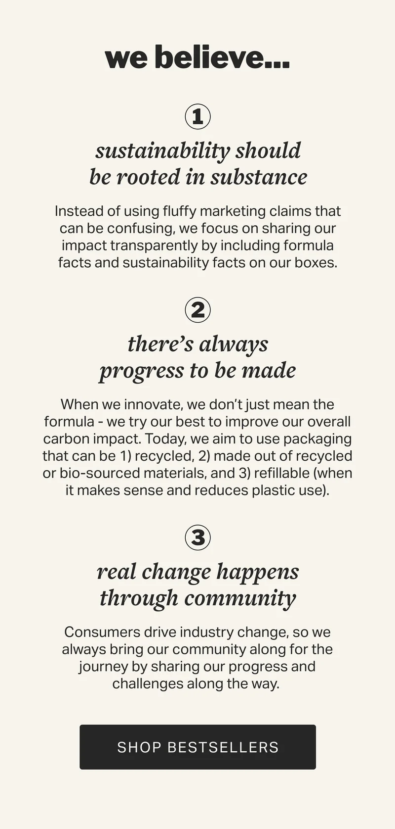 we believe... sustainability should be rooted in substance  there’s always  progress to be made real change happens through community