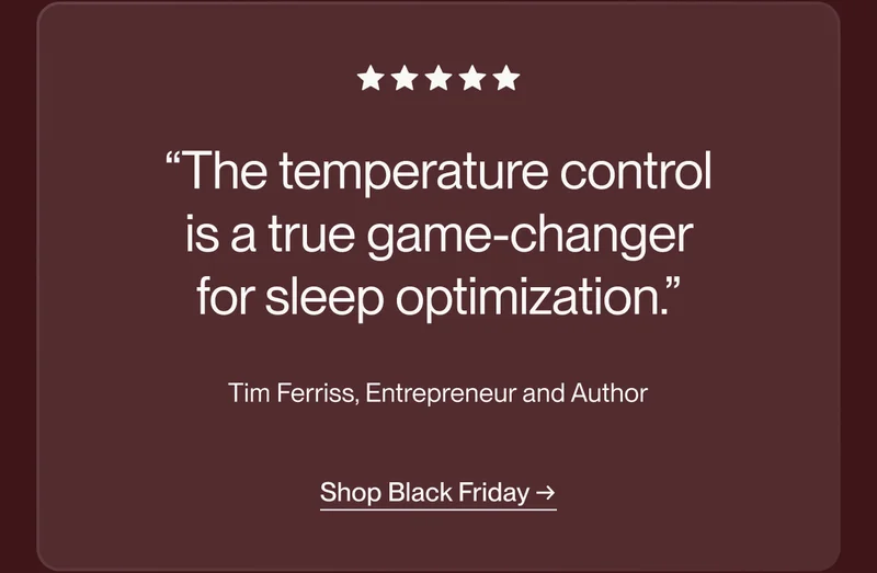 “The temperature control is a true game-changer for sleep optimization.”