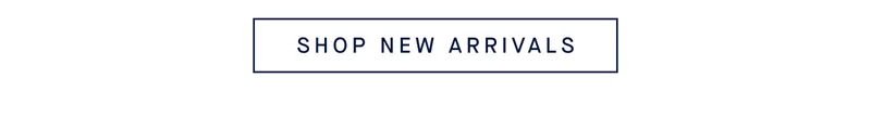 SHOP NEW ARRIVALS