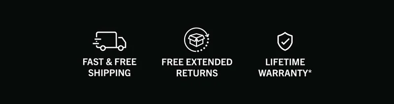 Fast & Free Shipping, Free Extended Returns, Lifetime Warranty*