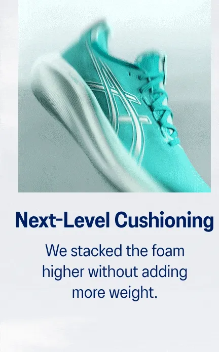 Next-Level Cushioning
