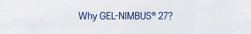 Why GEL-NIMBUS 27?