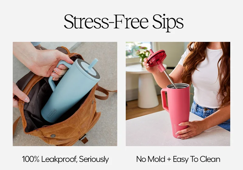 Stress-Free Sips. 100% leakproof, Seriously. No Mold + Easy To Clean