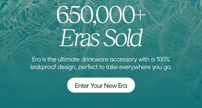 650,000+ Eras Sold. Era is the ultimate drinkware accessory with a 100% leakproof design, perfect to take everywhere you go. - Enter Your New Eraa