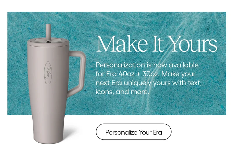 Make It Yours. Persoanlization is now available for Era 40oz + 30oz. Make your next Era uniquely yours with text, icons and more. - Personalize Your Era