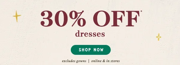 30% off dresses, shop now