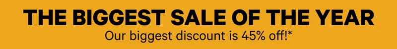 The biggest sale of the year - Our biggest discount is 45% off!*