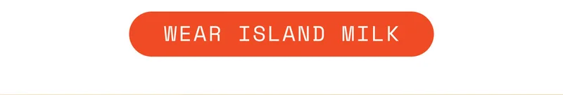 Wear Island Milk