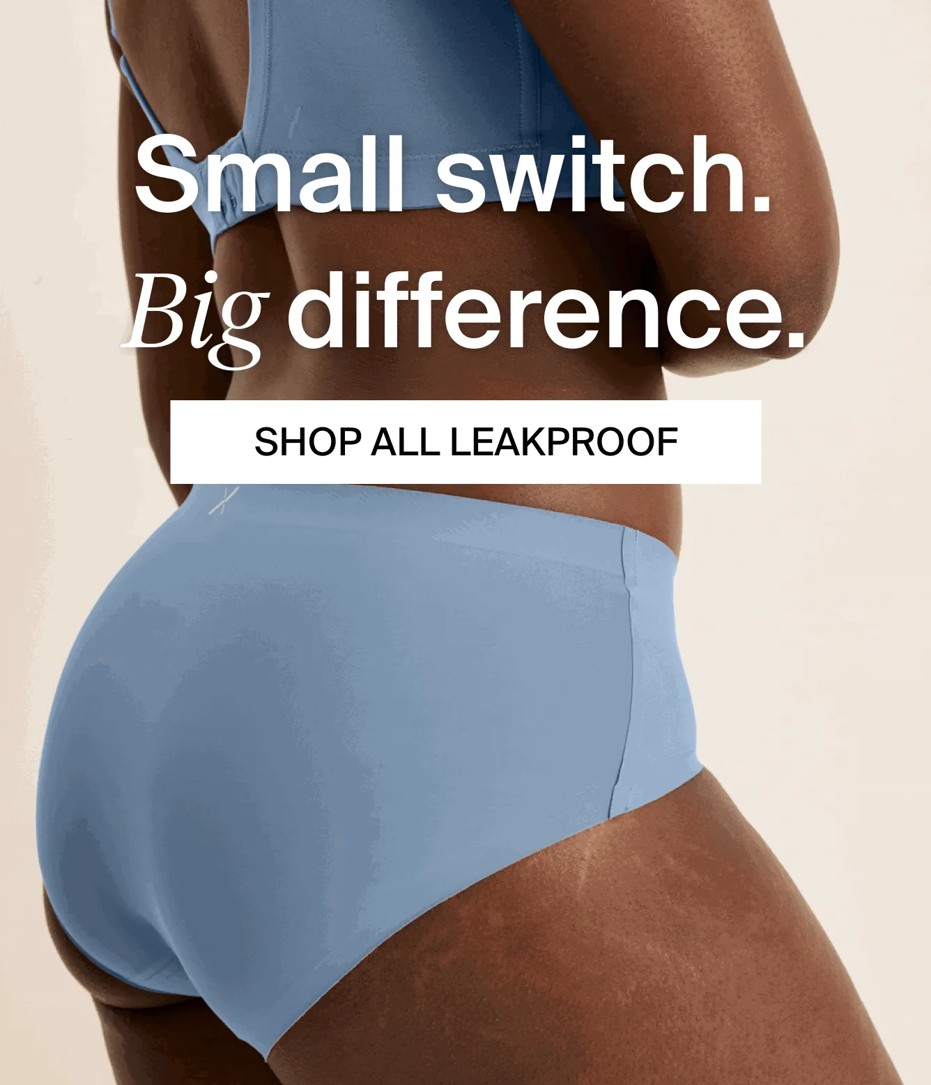 Switching to Leakproof Underwear can reduce period waste by up to 43%*. SHOP ALL LEAKPROOF.