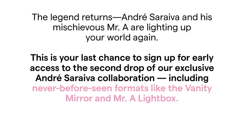 The legend returns—André Saraiva and his mischievous Mr. A are lighting up your world again.