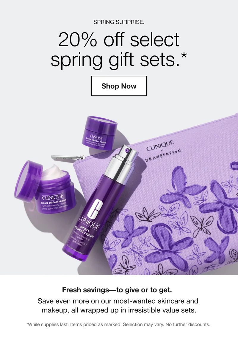 SPRING SURPRISE. 20% off select spring gift sets.* Shop Now Fresh savings to give or to get. Save even more on our most-wanted skincare and makeup, all wrapped up in irresistible value sets. *While supplies last. Items priced as marked. Selection may vary. No further discounts.