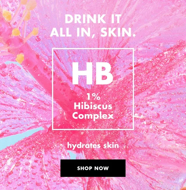 Drink it all in, skin