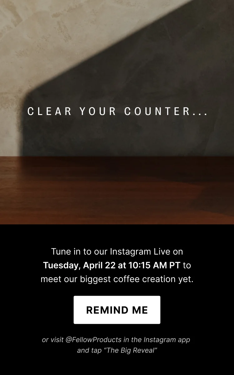 Clear your counter...Tune in to our Instagram Live on Tuesday April, 22 at 10:15AM PT to meet our biggest coffee creation yet.