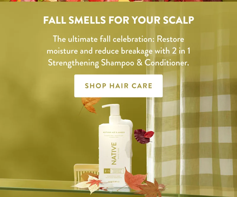 Fall Smells for Your Scalp | The ultimate fall celebration: cleanse, hydrate, and nourish your hair and scalp with a single 2-in-1 Shampoo & Conditioner. | SHOP HAIR CARE