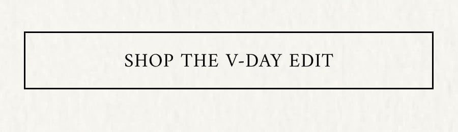 SHOP THE V-DAY EDIT