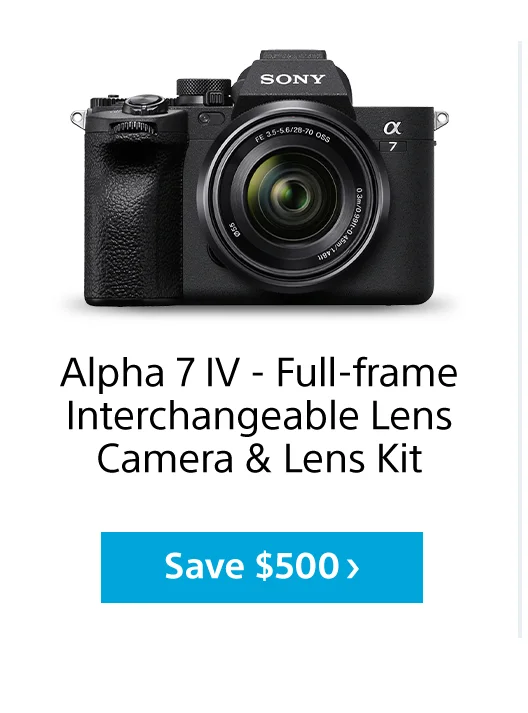 Alpha 7 IV - Full-frame Interchangeable Lens Camera & Lens Kit | Save $500