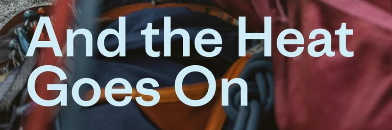 And the Heat Goes On