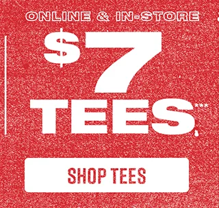 Online and In-Store. $7 Tees. Shop Tees