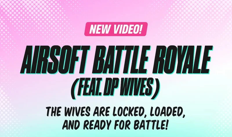AIRSOFT  BATTLE  ROYALE (Feat. DP Wives) | The wives are locked, loaded, and ready for battle!