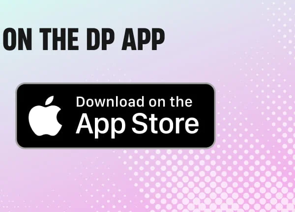 WATCH IT NOW ON THE DP APP  - APP STORE