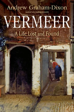 Book | Vermeer: A Life Lost and Found By Andrew Graham-Dixon.