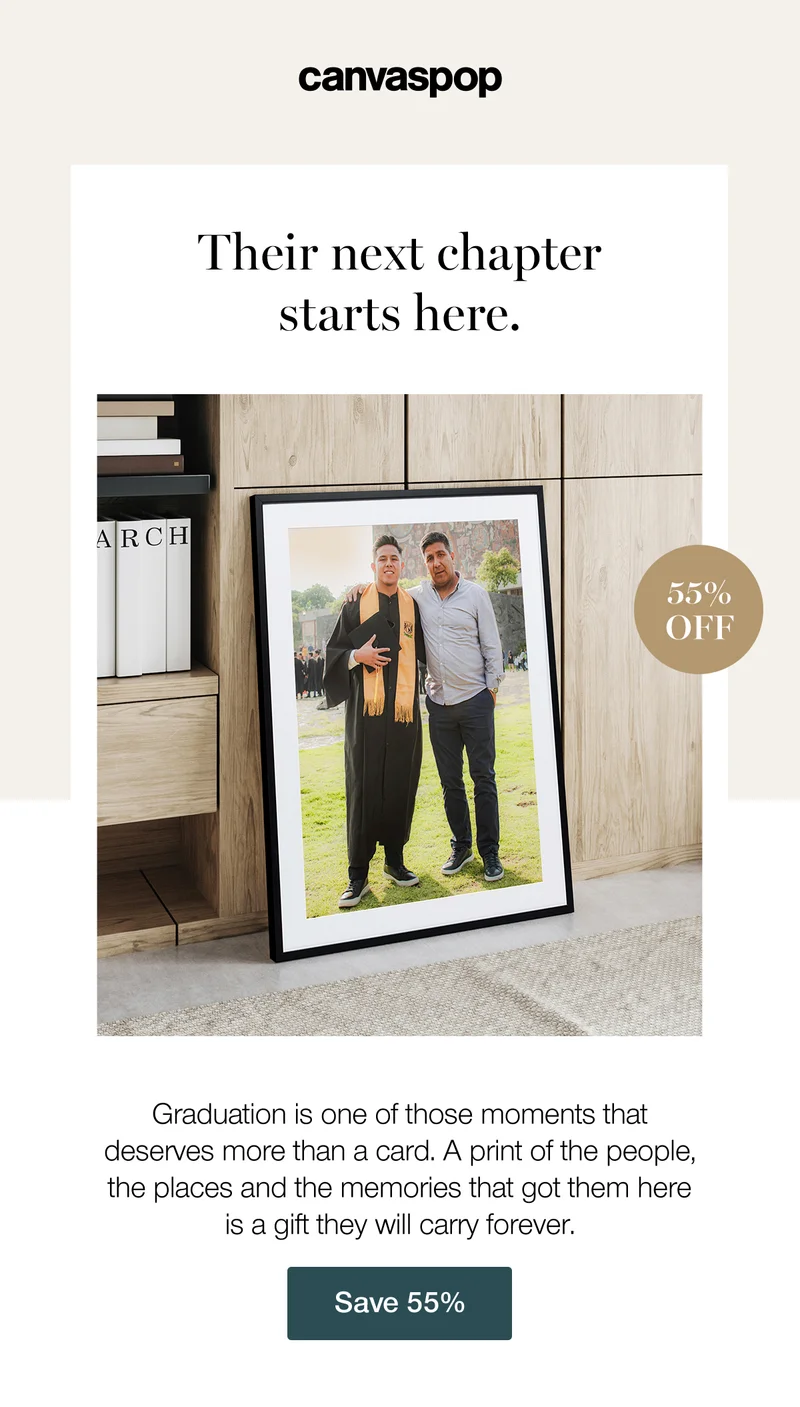 Their next chapter starts here. Graduation is one of those moments that deserves more than a card. A print of the people, the places and the memories that got them here is a gift they will carry forever. Save 55%.