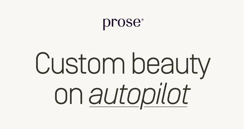 Prose | Custom beauty on autopilot