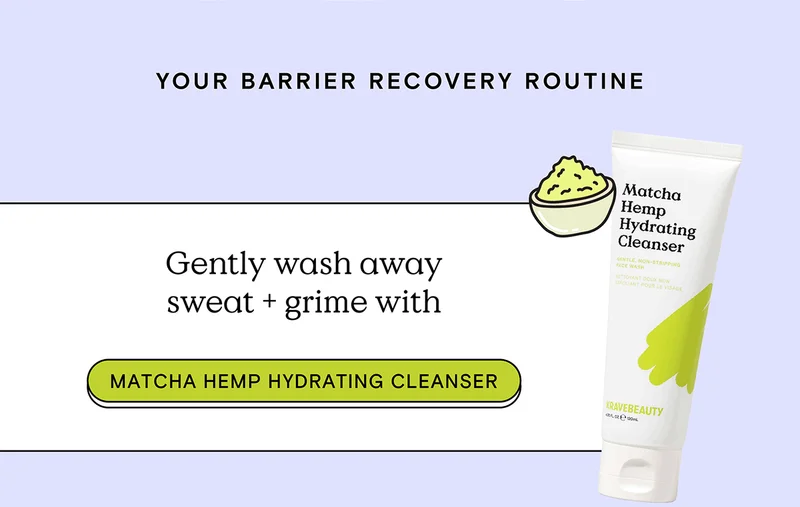 Your Barrier Recovery Routine: Gently wash away sweat and grime with Matcha Hemp Hydrating Cleanser.