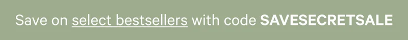 Save on select bestsellers with code SAVESECRETSALE