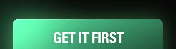 GET IT FIRST