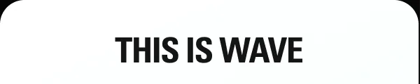 THIS IS WAVE