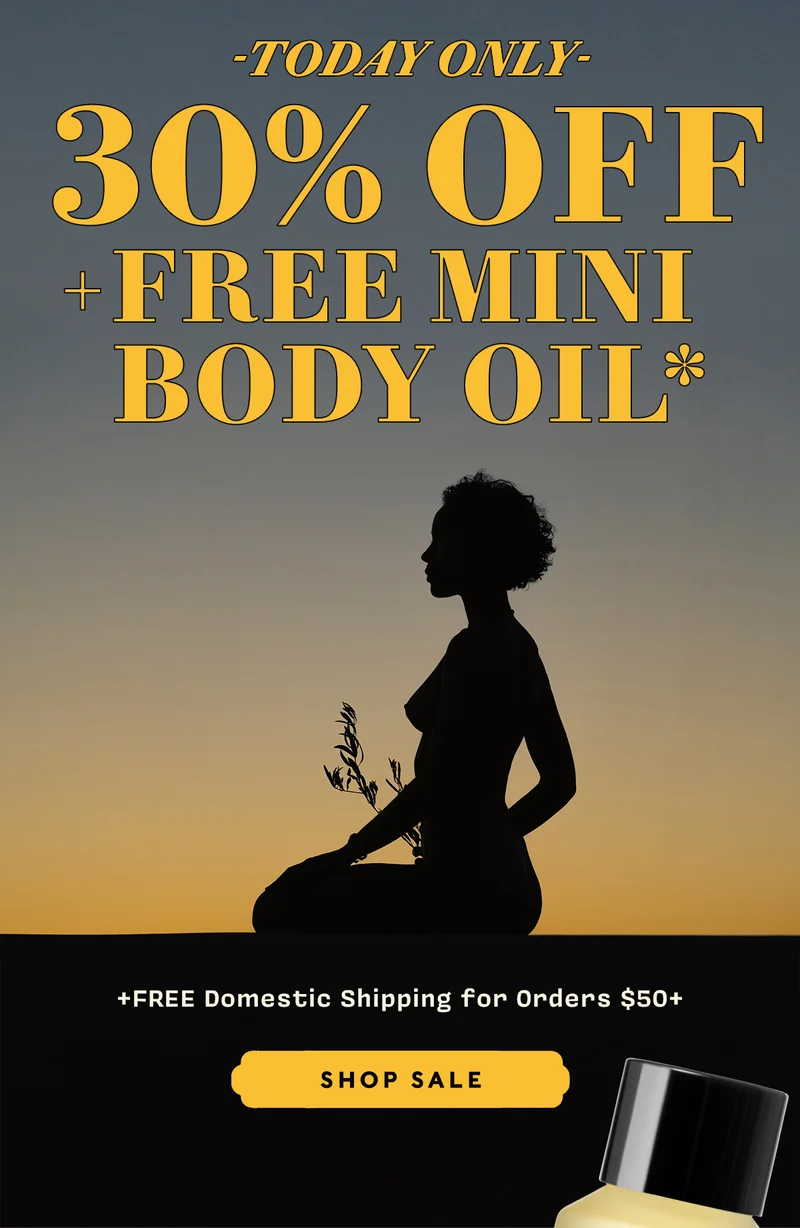 -Today Only- 30% OFF + FREE Mini Body Oil* +FREE Domestic Shipping for orders $50+ SHOP ALL