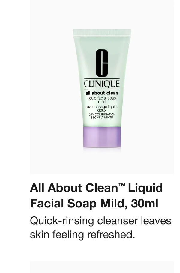 All About Clean™ Liquid Facial Soap Mild, 30ml Quick-rinsing cleanser leaves skin feeling refreshed.