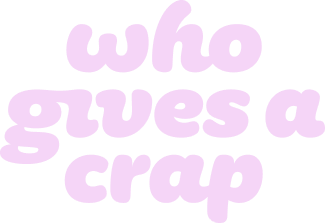 Who Gives A Crap