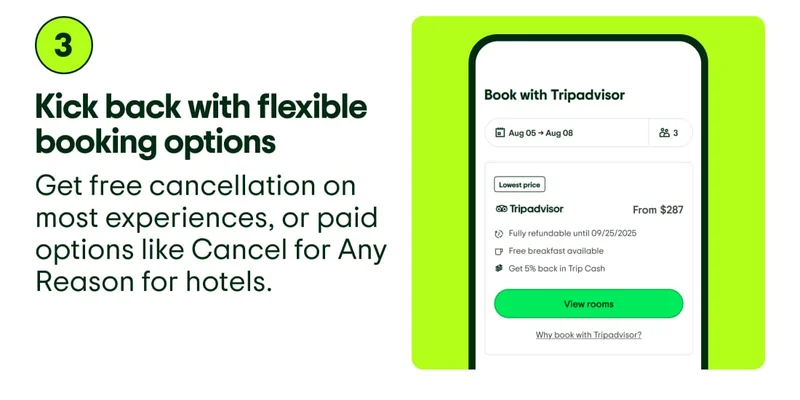 3. Kick back with flexible booking options. Get free cancellation on most experiences, or paid options like Cancel for Any Reason for hotels. Image description: App screenshot showing an example of a Tripadvisor Booking with an option for a full-refund cancellation.