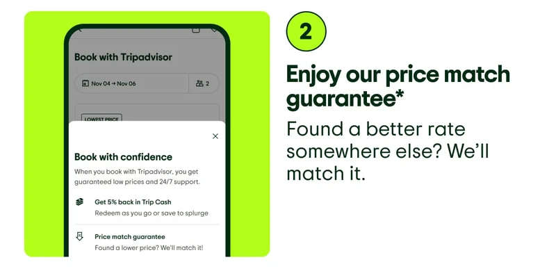 2. Enjoy our price match guarantee*. Found a better rate somewhere else? We’ll match it. Image description: App screenshot showing Tripadvisor’s price match guarantee when booking.