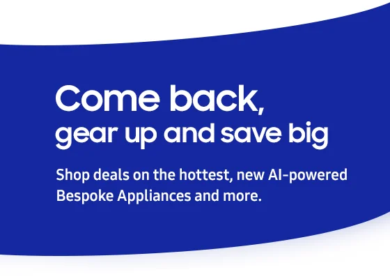 Discover Samsung Fall Sale - Come back, gear up and save big