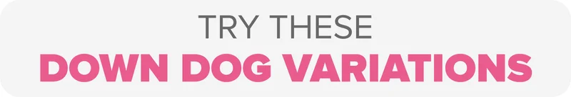 Try these Down Dog Variations