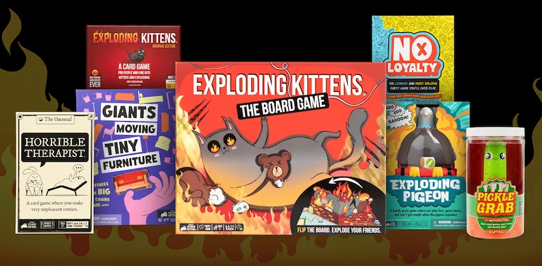 HORRIBLE THERAPIST | GIANTS MOVING TINY FURNITURE | EXPLODING KITTENS: ORIGINAL EDITION | EXPLODING KITTENS: THE BOARD GAME | NO LOYALTY | EXPLODING PIGEON | PICKLE GRAB