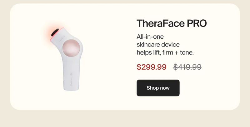 TheraFace PRO | All-in-one  skincare device  helps lift, firm + tone. | $299.99 | Shop now