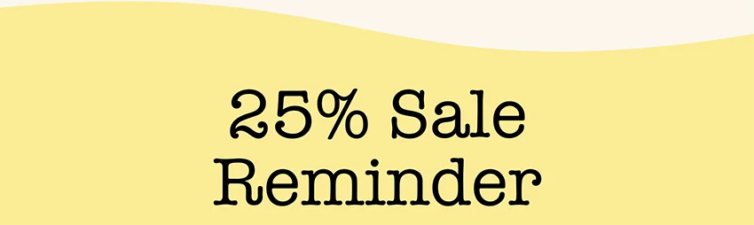 Sale Extended: 25% OFF