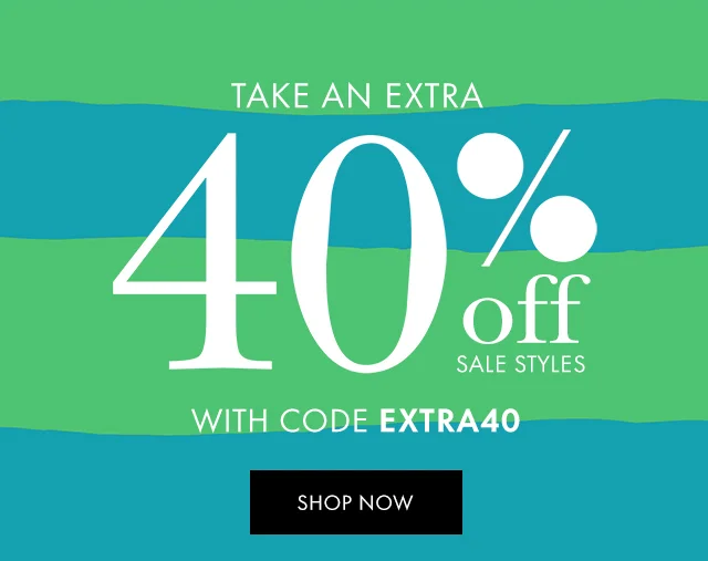 Take an extra 40% off sale styles with code EXTRA40