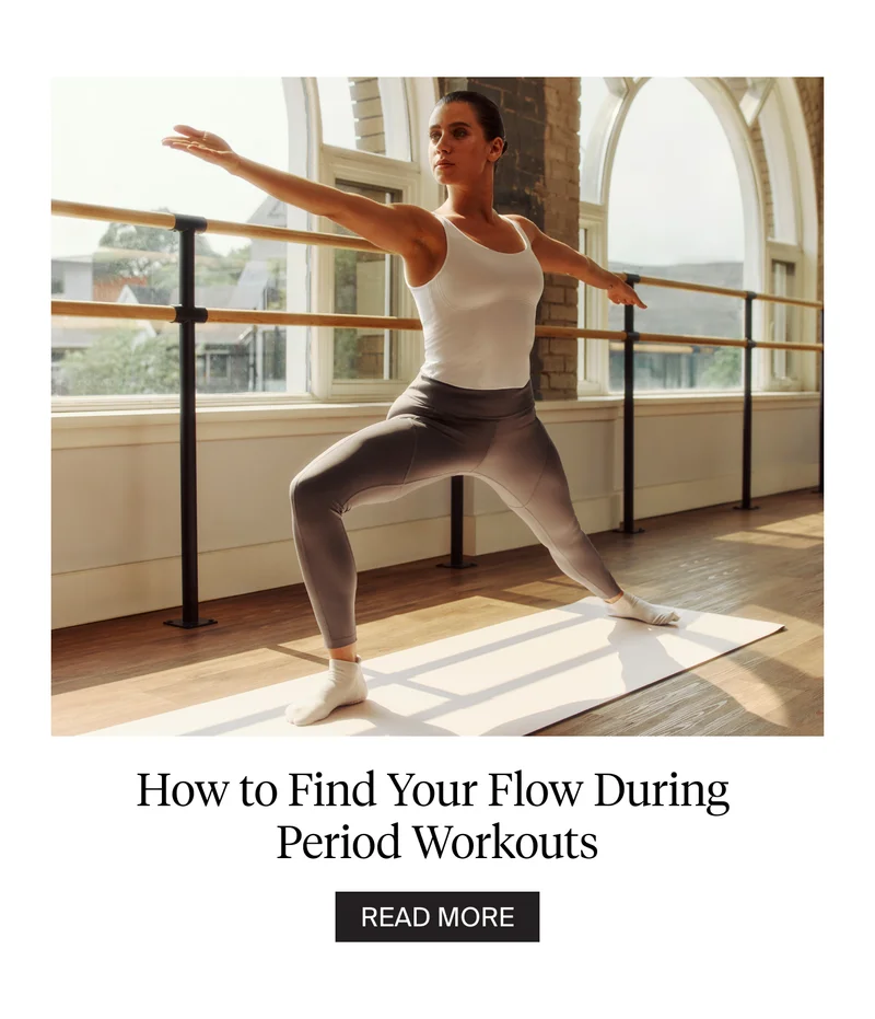 How to find your flow during period workouts. READ MORE.