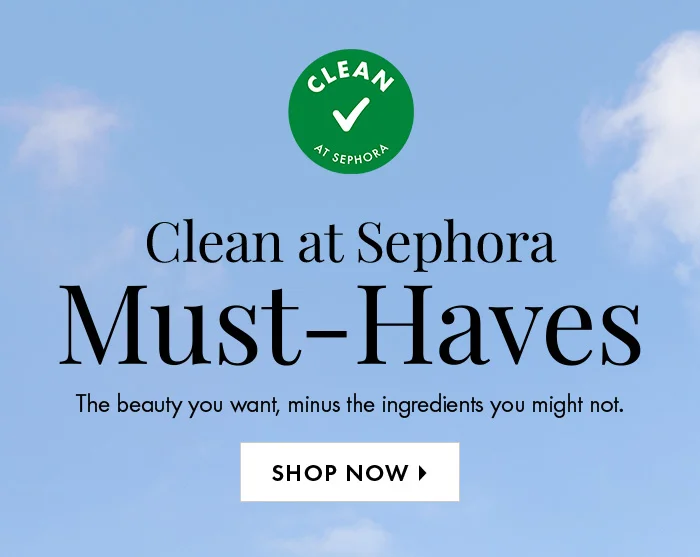 Clean at Sephora Must-Haves