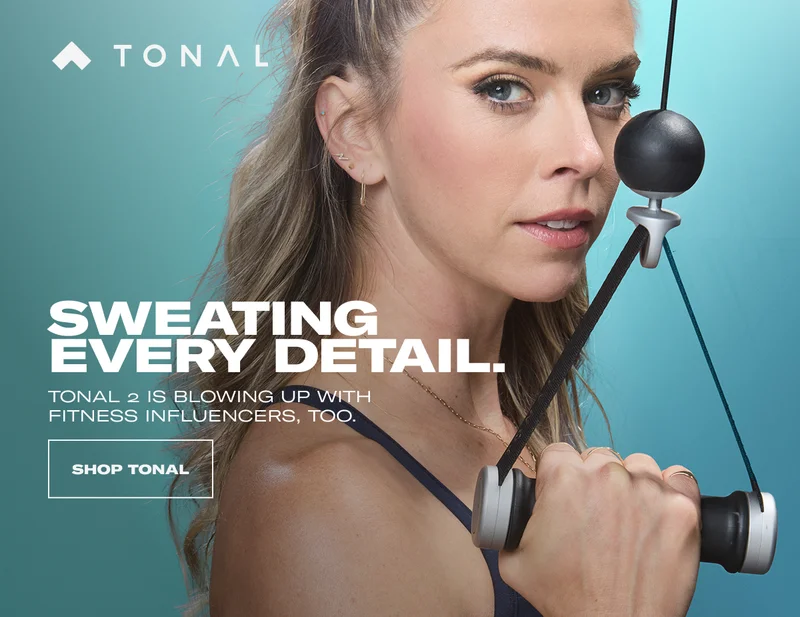 SWEATING EVERY DETAIL. Tonal 2 is blowing up with fitness influencers, too.