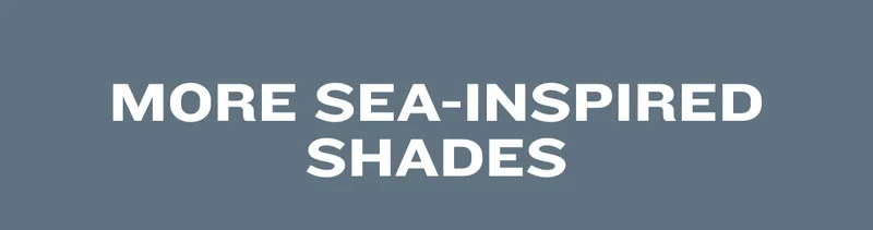 More Sea-Inspired Shades