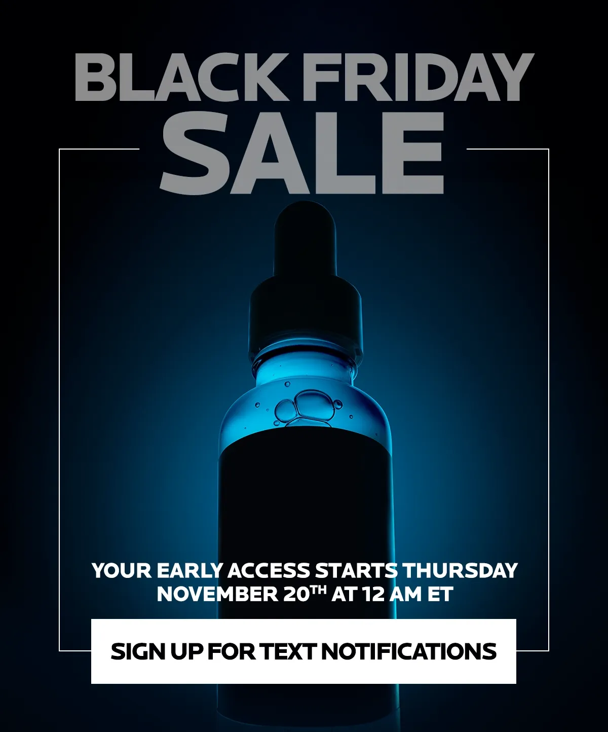 Black Friday is Coming Soon! Sign up for text notifications